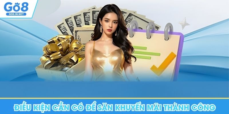 Điều kiện cần có để săn khuyến mãi Go8 thành công