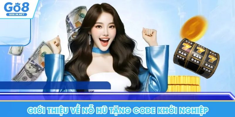 Giới thiệu về nỗ hũ tặng code khởi nghiệp Go8